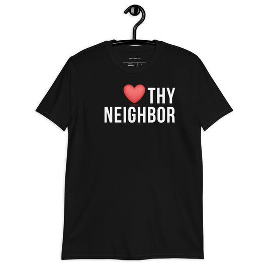 Love Thy Neighbor T-Shirt