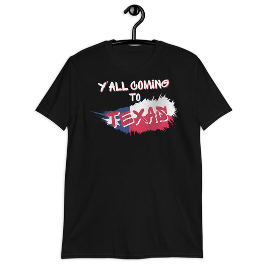 Y'all Coming to Texas T-Shirt